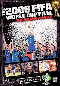 Fifa: The 2006 Fifa World Cup Film - The Grand Finale