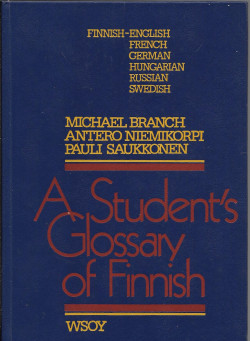 A student�s glossary of Finnish: The literary language arranged by frequency and alphabet : English-French-German-Hungarian-Russian-Swedish