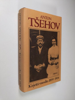 T?ehov Anton : Kirjeit vuosilta 1899-1904