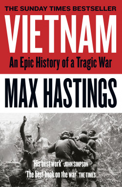 Vietnam : An Epic History of a Tragic War