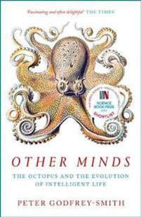 Other Minds : The Octopus and the Evolution of Intelligent Life
