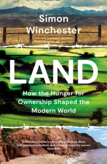 Land. How the Hunger for Ownership Shaped the Modern World