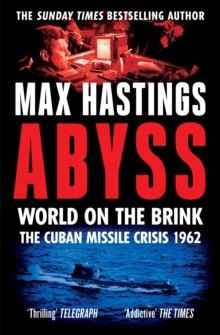 Abyss : World on the Brink, the Cuban Missile Crisis 1962