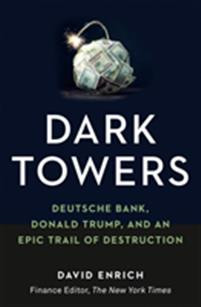 Dark Towers: Deutsche Bank, Donald Trump, and an Epic Trail of Destruction
