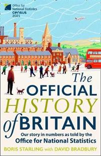 The Official History of Britain : Our Story in Numbers as Told by the Office for National Statistics