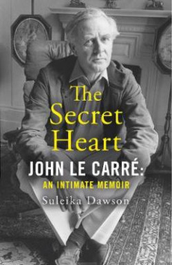 The Secret Heart : John Le Carre: an Intimate Memoir