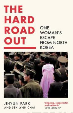The Hard Road Out : One Womans Escape from North Korea