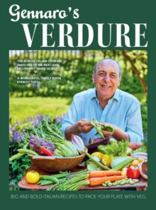 Gennaro?s Verdure : Big and Bold Italian Recipes to Pack Your Plate with Veg