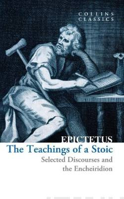 The Teachings of a Stoic : Selected Discourses and the Encheiridion
