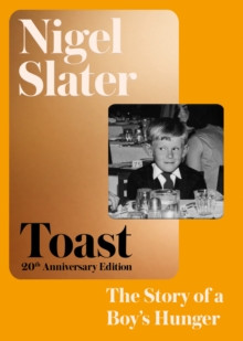 Toast : The Story of a Boy?s Hunger