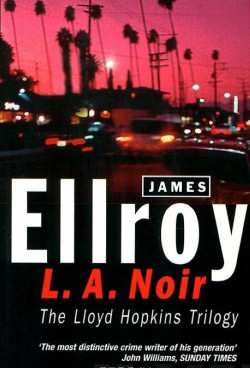 L.A. Noir : The Lloyd Hopkins Trilogy: Blood on the Moon, Because the Night, Suicide Hill
