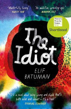 The Idiot : SHORTLISTED FOR THE WOMEN?S PRIZE FOR FICTION