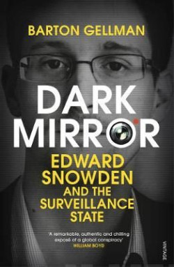 Dark Mirror : Edward Snowden and the Surveillance State