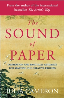 The Sound of Paper : Inspiration and Practical Guidance for Starting the Creative Process