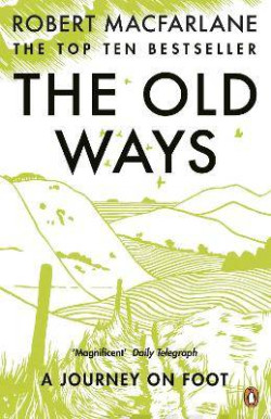 The Old Ways : A Journey on Foot