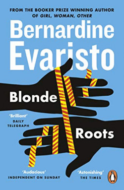 Blonde Roots : From the Booker prize-winning author of Girl, Woman, Other