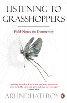 Listening to Grasshoppers : Field Notes on Democracy