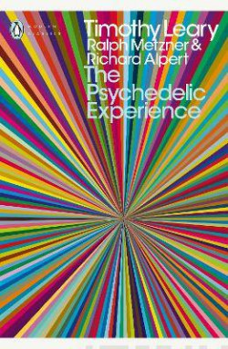 The Psychedelic Experience : A Manual Based on the Tibetan Book of the Dead