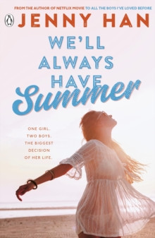 We?ll Always Have Summer : Book 3 in the Summer I Turned Pretty Series