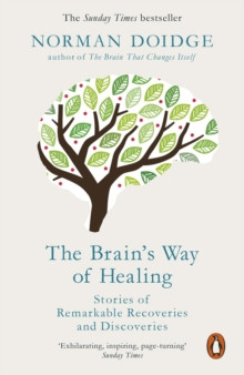 The Brain?s Way of Healing : Stories of Remarkable Recoveries and Discoveries