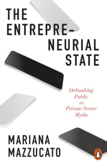 The Entrepreneurial State : 10th anniversary edition updated with a new preface