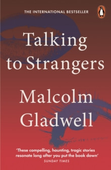 Talking to Strangers : What We Should Know about the People We Don’t Know