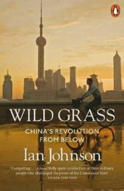 Wild Grass : China’s Revolution from Below