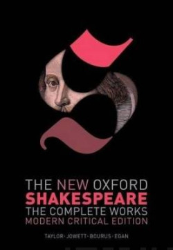 The New Oxford Shakespeare: Modern Critical Edition : The Complete Works