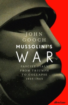 Mussolinis War : Fascist Italy from Triumph to Collapse, 1935-1943