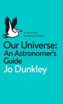 Our Universe : An Astronomer’s Guide