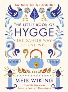 Little Book of Hygge : The Danish Way to Live Well