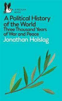 A Political History of the World : Three Thousand Years of War and Peace