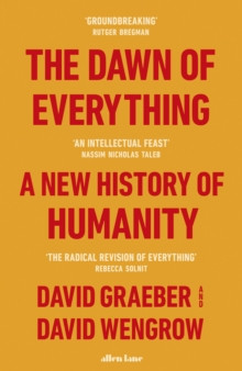 The Dawn of Everything : A New History of Humanity