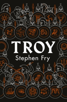Troy : Our Greatest Story Retold