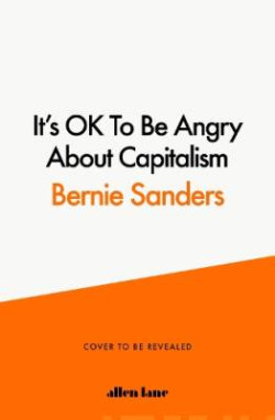 Its OK To Be Angry About Capitalism