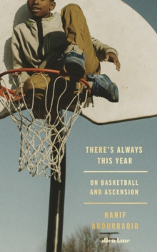 There?s Always This Year : On Basketball and Ascension