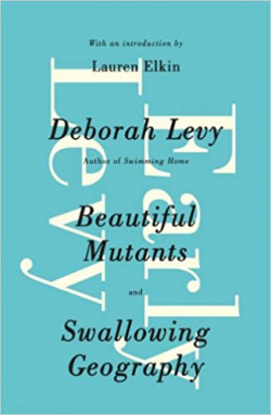 Early Levy : Beautiful Mutants and Swallowing Geography
