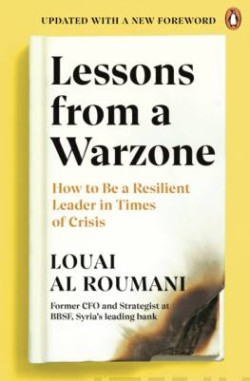 Lessons from a Warzone : How to be a Resilient Leader in Times of Crisis