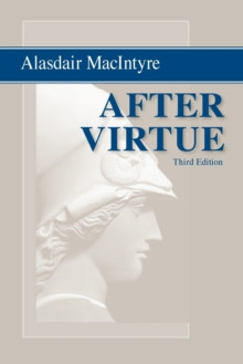 After Virtue : A Study in Moral Theory, Third Edition