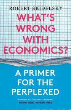 Whats Wrong with Economics? : A Primer for the Perplexed
