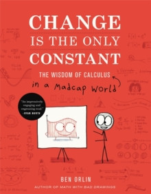 Change Is the Only Constant : The Wisdom of Calculus in a Madcap World