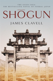 Shogun : The First Novel of the Asian saga and NOW A MAJOR TV SERIES