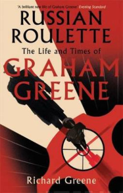 Russian Roulette - The Life and Times of Graham Greene