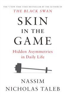 Skin in the Game : Hidden Asymmetries in Daily Life