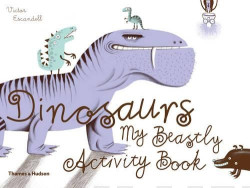 Dinosaurs: My Beastly Activity Book