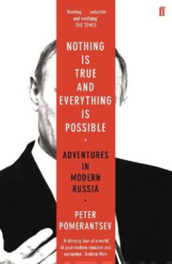Nothing is True and Everything is Possible : Adventures in Modern Russia