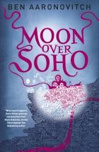 Moon Over Soho : Book 2 in the #1 bestselling Rivers of London series
