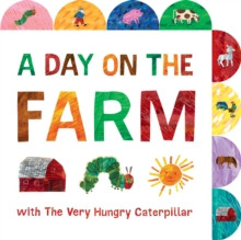 A Day on the Farm with The Very Hungry Caterpillar : A Tabbed Board Book