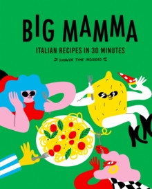 Big Mamma Italian Recipes in 30 Minutes : Shower Time Included