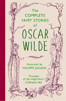 The Complete Fairy Stories of Oscar Wilde : classic tales that will delight this Christmas